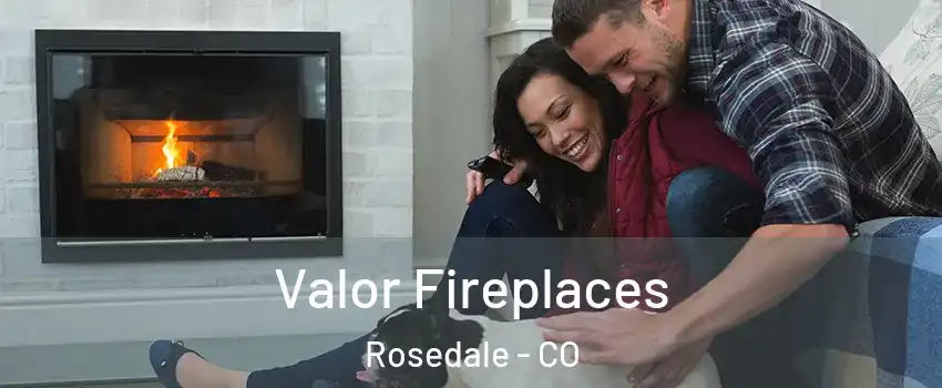 Valor Fireplaces Rosedale - CO