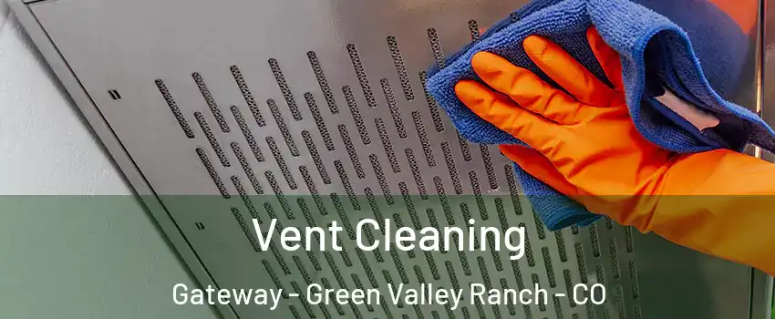 Vent Cleaning Gateway - Green Valley Ranch - CO