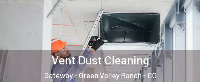 Vent Dust Cleaning Gateway - Green Valley Ranch - CO