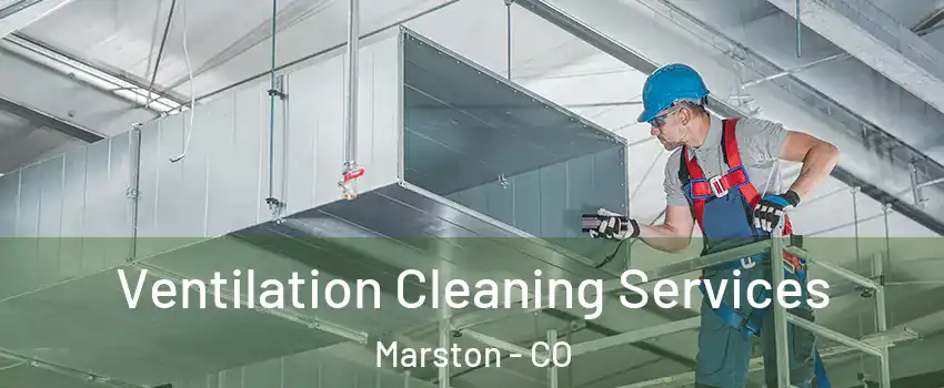 Ventilation Cleaning Services Marston - CO