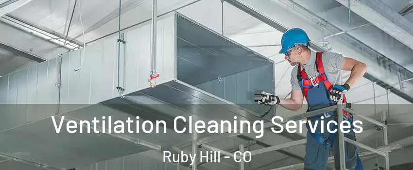 Ventilation Cleaning Services Ruby Hill - CO