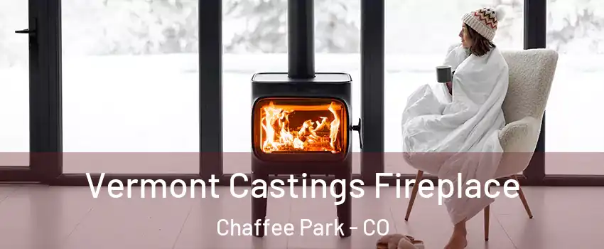 Vermont Castings Fireplace Chaffee Park - CO