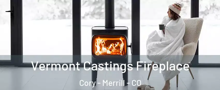 Vermont Castings Fireplace Cory - Merrill - CO