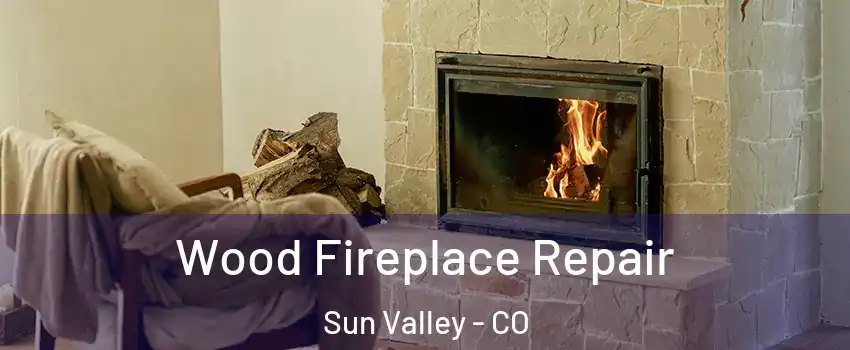 Wood Fireplace Repair Sun Valley - CO