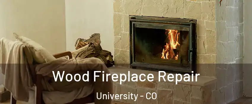 Wood Fireplace Repair University - CO