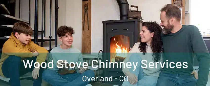 Wood Stove Chimney Services Overland - CO