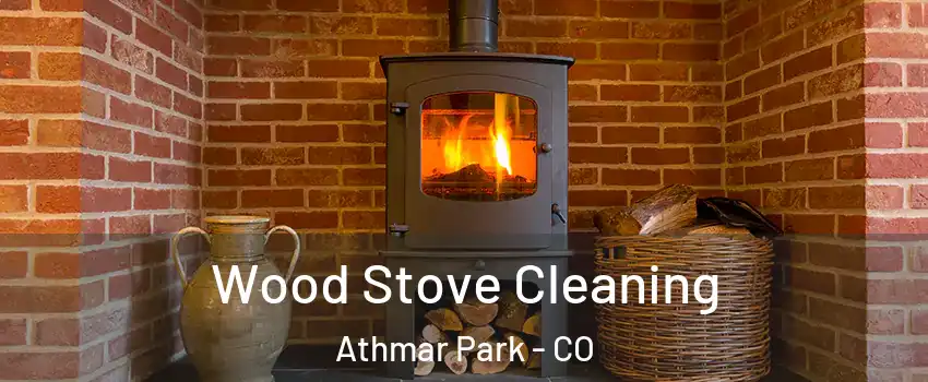 Wood Stove Cleaning Athmar Park - CO