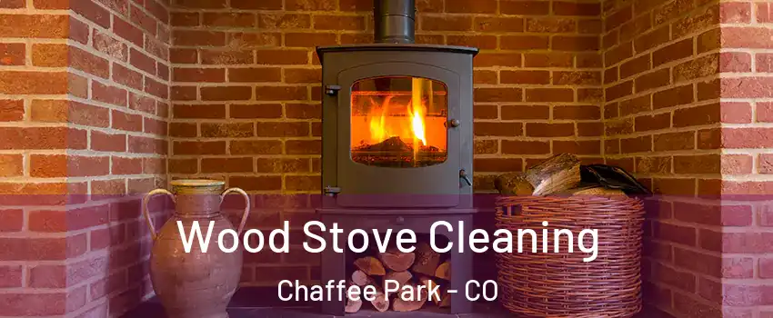 Wood Stove Cleaning Chaffee Park - CO