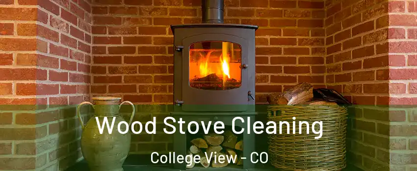 Wood Stove Cleaning College View - CO