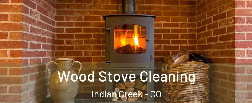 Wood Stove Cleaning Indian Creek - CO