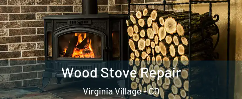 Wood Stove Repair Virginia Village - CO